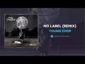 Young Chop - No Label (Remix)